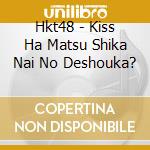 Hkt48 - Kiss Ha Matsu Shika Nai No Deshouka? cd