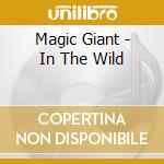 Magic Giant - In The Wild cd