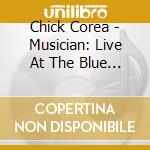 Chick Corea - Musician: Live At The Blue Note Jazz Cafe cd musicale di Chick Corea