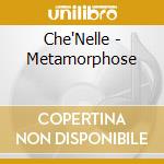 Che'Nelle - Metamorphose cd