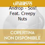 Androp - Sos! Feat. Creepy Nuts cd musicale di Androp