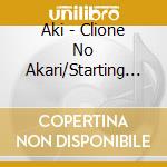 Aki - Clione No Akari/Starting Days!! cd