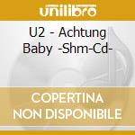 U2 - Achtung Baby -Shm-Cd- cd musicale di U2