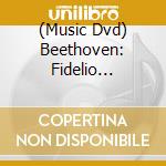 (Music Dvd) Beethoven: Fidelio [Edizione: Giappone] cd