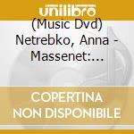 (Music Dvd) Netrebko, Anna - Massenet: Manon (2 Dvd) [Edizione: Giappone] cd