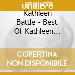 Kathleen Battle - Best Of Kathleen Battle cd musicale di Kathleen Battle