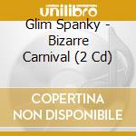 Glim Spanky - Bizarre Carnival (2 Cd) cd