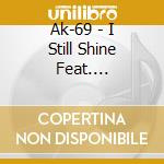 Ak-69 - I Still Shine Feat. CheNelle/Stronger cd