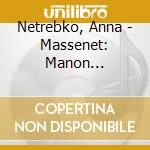Netrebko, Anna - Massenet: Manon [Edizione: Giappone] cd
