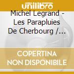 Michel Legrand - Les Parapluies De Cherbourg / O.S.T. cd