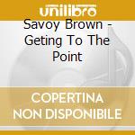 Savoy Brown - Geting To The Point cd