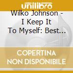 Wilko Johnson - I Keep It To Myself: Best Of cd