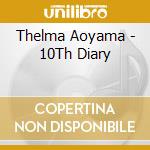 Thelma Aoyama - 10Th Diary cd