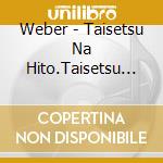 Weber - Taisetsu Na Hito.Taisetsu Datta Hito. cd