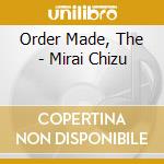 Order Made, The - Mirai Chizu cd