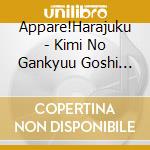 Appare!Harajuku - Kimi No Gankyuu Goshi Sukui Tamae Idol Yo cd