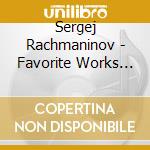 Sergej Rachmaninov - Favorite Works Of cd