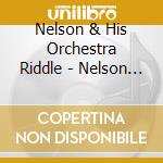 Nelson & His Orchestra Riddle - Nelson Riddle & His Orchestra