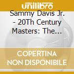 Sammy Davis Jr. - 20Th Century Masters: The Millennium Collection: Best Of Sammy Davis Jr. cd musicale di Davis, Sammy Jr.