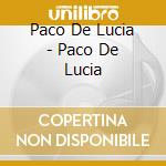 Paco De Lucia - Paco De Lucia cd musicale di Paco De Lucia