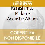 Karashima, Midori - Acoustic Album cd musicale di Karashima, Midori