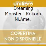 Dreaming Monster - Kokoro Ni.Ame. cd