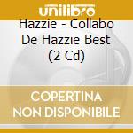 Hazzie - Collabo De Hazzie Best (2 Cd) cd
