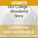 Idol College - Wonderful Story cd