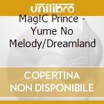 Mag!C Prince - Yume No Melody/Dreamland cd