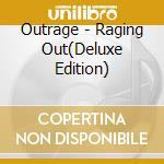 Outrage - Raging Out(Deluxe Edition) cd musicale di Outrage