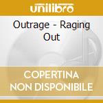 Outrage - Raging Out cd musicale di Outrage
