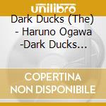 Dark Ducks (The) - Haruno Ogawa -Dark Ducks Nihonno Uta Best cd