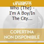 Who (The) - I'm A Boy/In The City (Limited Edition) cd