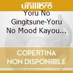 Yoru No Gingitsune-Yoru No Mood Kayou Best / Various cd