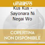 Kus Kus - Sayonara Ni Negai Wo cd