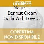 Magic - - Dearest Cream Soda With Love Magic - All Time Super Best Ballad cd musicale di Magic