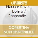 Maurice Ravel - Bolero / Rhapsodie Espagnole cd