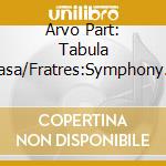 Arvo Part: Tabula Rasa/Fratres:Symphony No.3 cd