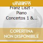 Franz Liszt - Piano Concertos 1 & 2 cd