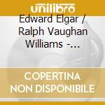 Edward Elgar / Ralph Vaughan Williams - Violin Concerto cd musicale di Elgar / Ralph Vaughan Williams
