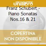 Franz Schubert - Piano Sonatas Nos.16 & 21 cd
