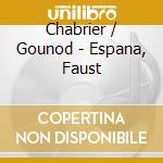 Chabrier / Gounod - Espana, Faust cd