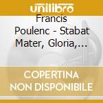 Francis Poulenc - Stabat Mater, Gloria, Litany cd