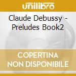 Claude Debussy - Preludes Book2 cd