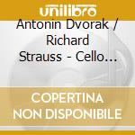 Antonin Dvorak / Richard Strauss - Cello Concerto, Don Quixote cd musicale di Antonin Dvorak