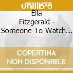 Ella Fitzgerald - Someone To Watch Over Me cd musicale di Ella Fitzgerald