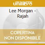 Lee Morgan - Rajah cd musicale di Lee Morgan