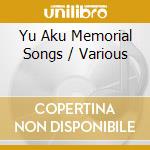 Yu Aku Memorial Songs / Various cd