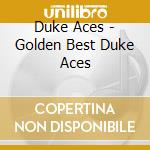 Duke Aces - Golden Best Duke Aces cd