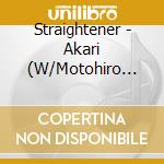Straightener - Akari (W/Motohiro Hata) cd musicale di Straightener